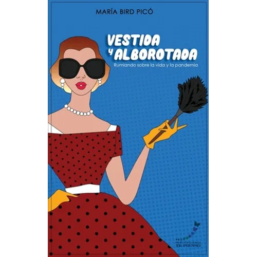 Vestida y Alborotada: Rumiando sobre la vida y la pandemia