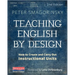 Teaching English by Design, Second Edition: How to Create and Carry Out Instructional Units