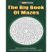 The Big Book Of Mazes 200 Fun And Challenging Mazes For Stress Relief & Relaxation - For Teens & Adults