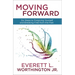 Moving Forward: Six Steps to Forgiving Yourself and Breaking Free from the Past