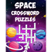 Space Crossword Puzzles: A Collection of Space Themed Crossword Puzzles for Adults and Kids