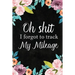 I Forgot to Track My Mileage: Auto Mileage Log Book, Mileage & Taxes Logbook for Car, Maintenance Record, Trip Log, Fuel Log, Repairs Log