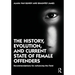 The History, Evolution, and Current State of Female Offenders: Recommendations for Advancing the Field