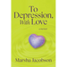 To Depression, With Love: A Memoir