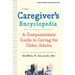 The Caregiver's Encyclopedia: A Compassionate Guide to Caring for Older Adults