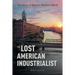 The Lost American Industrialist: The Story of William Madison Wood