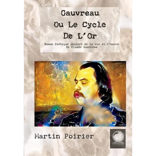 Gauvreau Ou Le Cycle De L'Or