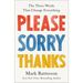 Please, Sorry, Thanks: The Three Words That Change Everything