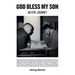 God Bless My Son, an epic journey