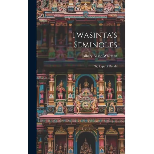 Twasinta's Seminoles: Or, Rape of Florida