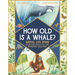 How Old Is a Whale?: Animal Life Spans from the Mayfly to the Immortal Jellyfish