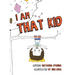 I Am That Kid