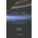 How the Universe Operates