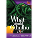 What Would Cthulhu Do?