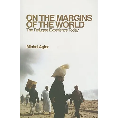 On the Margins of the World: The Refugee Experience Today