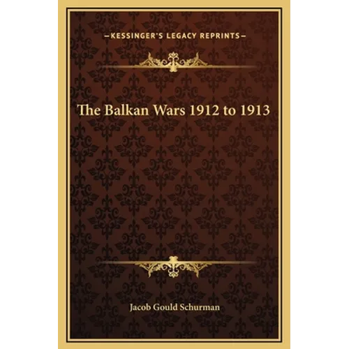 The Balkan Wars 1912 to 1913