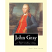 John Gray: a Kentucky tale of the olden time. By: James Lane Allen