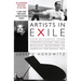 Artists in Exile: How Refugees from Twentieth-Century War and Revolution Transformed the American Performing Arts