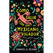 Cómo Salir Con Un Mexicano Volador: Relatos Nuevos Y Escogidos