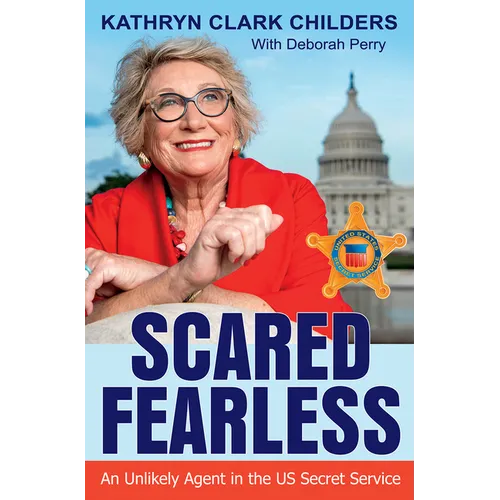Scared Fearless: An Unlikely Agent in the Us Secret Service