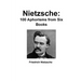 Nietzsche: 100 Aphorisms from Six Books