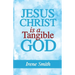 Jesus Christ Is a Tangible God