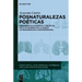 Posnaturalezas Poéticas: Pensamiento Ecológico Y Políticas de la Extrañeza En La Poesía Latinoamericana Contemporánea
