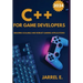 C++ for Game Developers: Building Scalable and Robust Gaming Applications