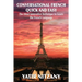 Conversational French Quick and Easy: The Most Innovative and Revolutionary Technique to Learn the French Language.