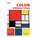 Color: A Master Class: Art History - Masterpieces - Symbolism - Techniques