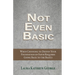 Not Even Basic: When Choosing to Deepen Your Foundation of Faith Requires Going Back to the Basics