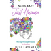 Not Crazy, Just Human: Moving Through Trauma To Healing