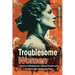 Troublesome Women: America's Whistleblowers, Cultural Pioneers, and the Women Who Changed the Rules