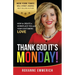Thank God It's Monday: How to Create a Workplace You and Your Customers Love