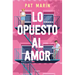 Lo Opuesto Al Amor / The Opposite of Love