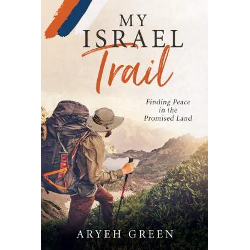My Israel Trail: Finding Peace in the Promised Land