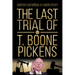 The Last Trial of T. Boone Pickens
