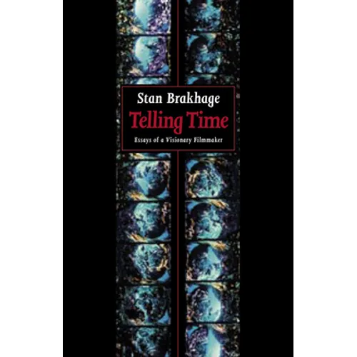 Telling Time: Essays of a Visionary Filmmaker