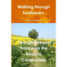 Walking through Sunflowers: through Deepest France on the Road to Compostela