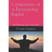 Confessions of a Recovering Baptist: Reclaiming the Essentials