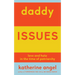 Daddy Issues: Love and Hate in the Time of Patriarchy