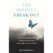 The Mindful Freak-Out: A Rescue Manual for Being at Your Best When Life Is at Its Worst