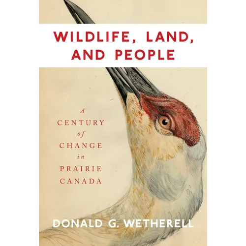 Wildlife, Land, and People: A Century of Change in Prairie Canada