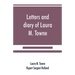 Letters and diary of Laura M. Towne: Written from the Sea Island of South Carolina 1862-1884