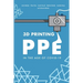 3D Printing PPE In the Age of COVID-19