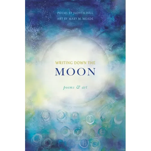 Writing Down the Moon: Poems & Art