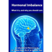 Hormonal Imbalance: What is it, and why you should care?