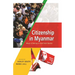 Citizenship in Myanmar: Ways of Being in and from Burma