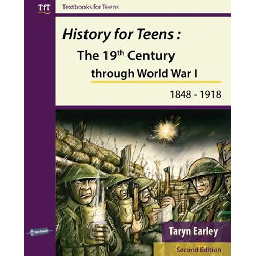 History for Teens: The 19th Century through World War 1 (1848 - 1918)