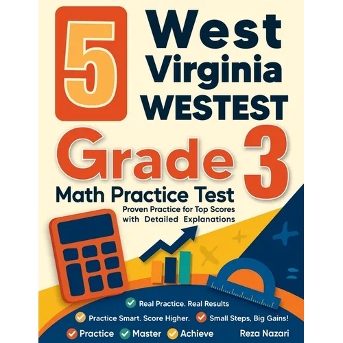 5 West Virginia WVGSA Grade 3 Math Practice Tests: Proven Practice for Top Scores with Detailed Explanations